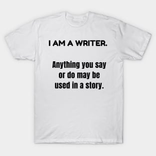 I Am A Writer funny Shirt T-Shirt